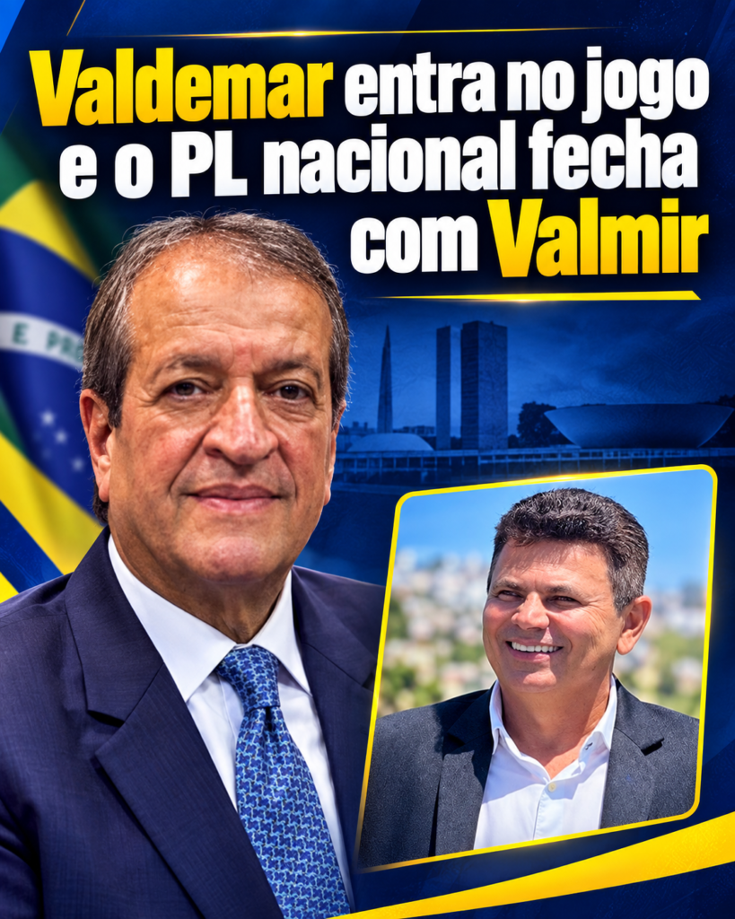 ￼Valdemar entra no jogo e o PL nacional fecha com Valmir