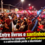Universidade virou comitê eleitoral: Lula ganha militantes enquanto a educação passa o chapéu!